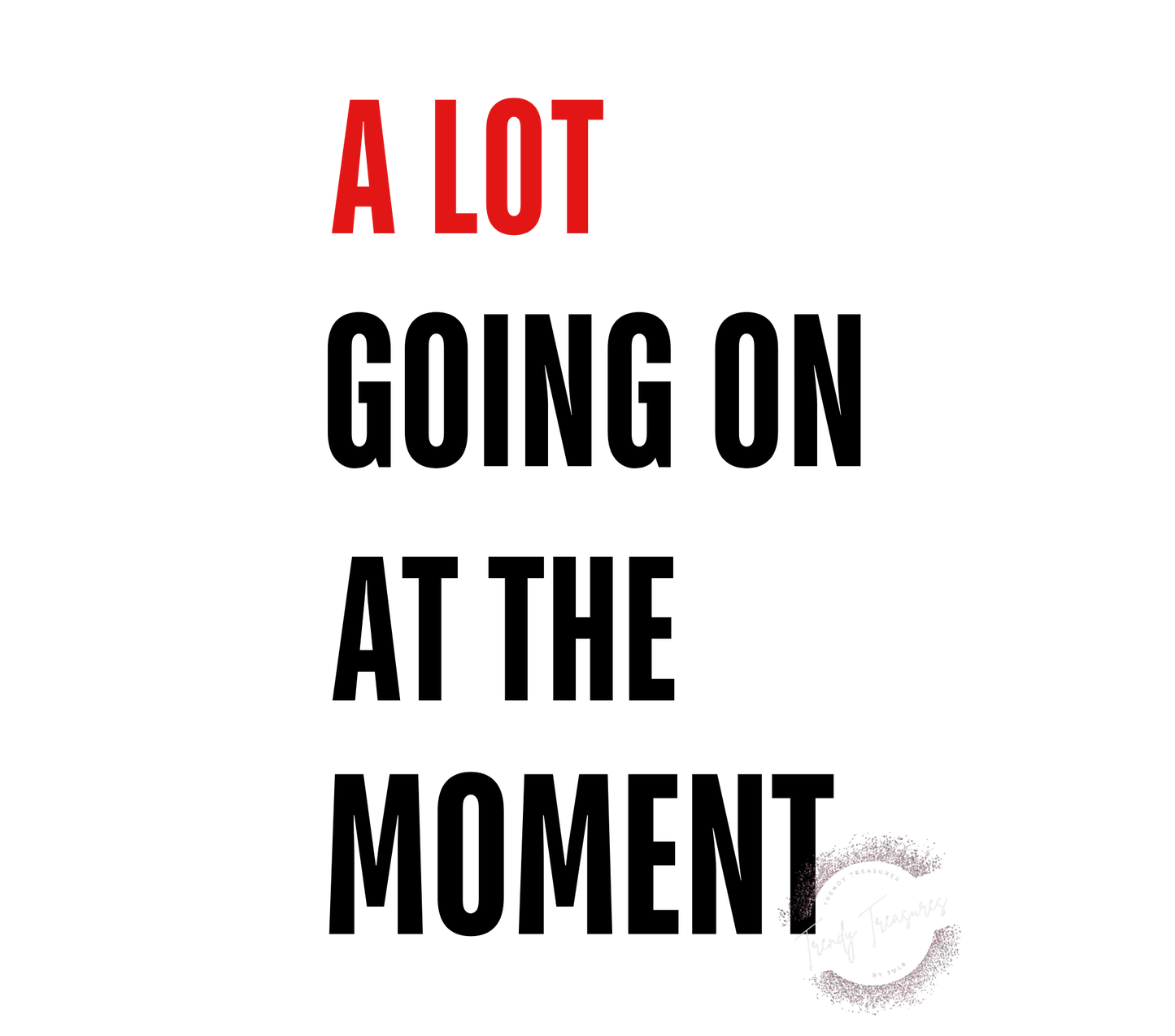 A LOT GOING ON AT THE MOMENT - SVG, PNG Files