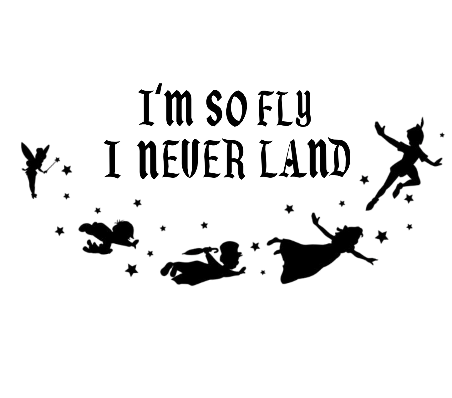 I'm So Fly I Neverland PNG - Digital Download